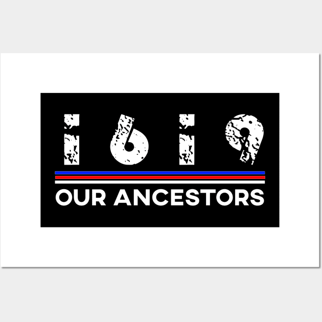 1619 OUR ANCESTORS Wall Art by EmmaShirt